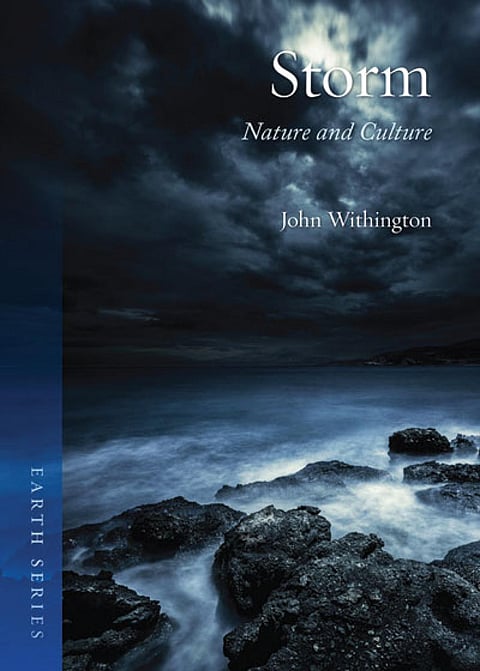 STORM: NATURE AND CULTURE
John Withington
Reaktion Books Ltd, UK (Earth Series)|
190 pages |  Rs 1,758