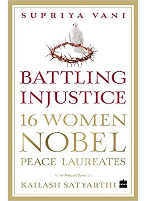 Battling Injustice: 16 Women Nobel Peace Laureates