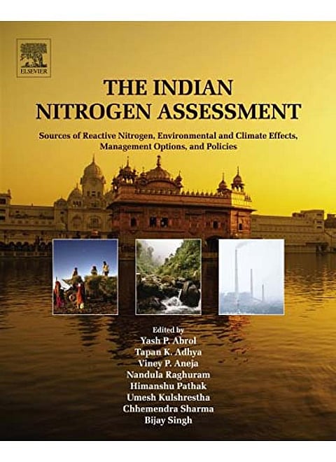 The Indian Nitrogen Assessment: Sources of Reactive Nitrogen, Environmental and Climate Effects, Management Options, and Policies