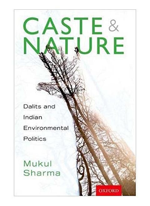 Caste and Nature: Dalits and Indian Environmental Politics
