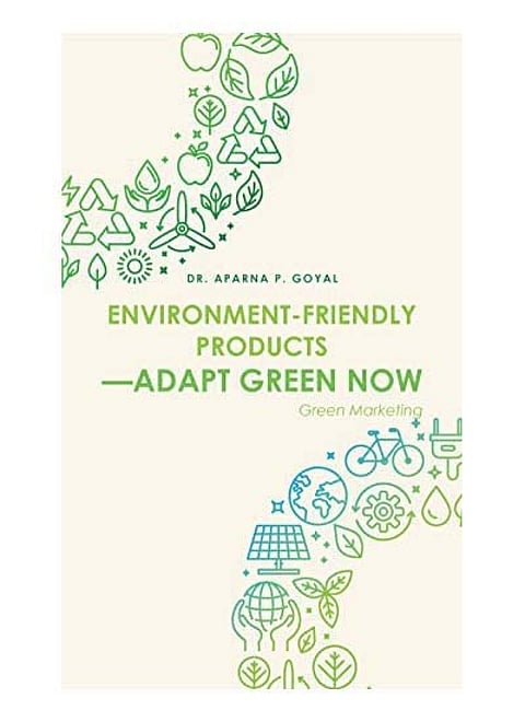 Environment-Friendly Products-Adapt Green Now: Green Marketing
