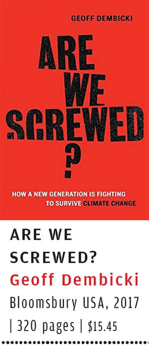 Are we Screwed?
Geoff Dembicki
Bloomsbury USA, 2017 | 320 pages | $15.45