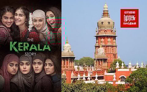 கேரளா ஸ்டோரி திரைப்படத்துக்கு தடை கோரி சென்னை உயர் நீதிமன்றத்தில் மனு...!