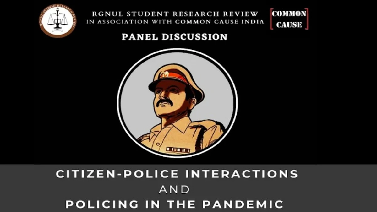 Panel Discussion on "Citizen Police Interactions and Policing in the Pandemic" by RGNUL Student Research Review