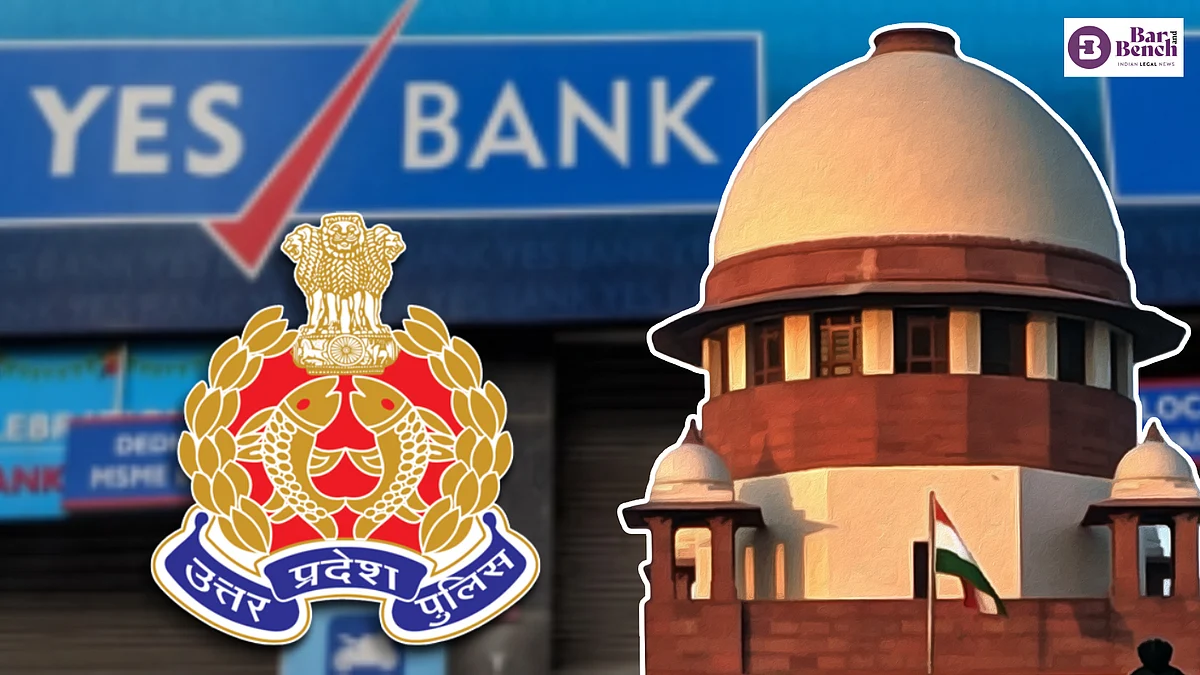 Supreme Court, Yes Bank , UP Police