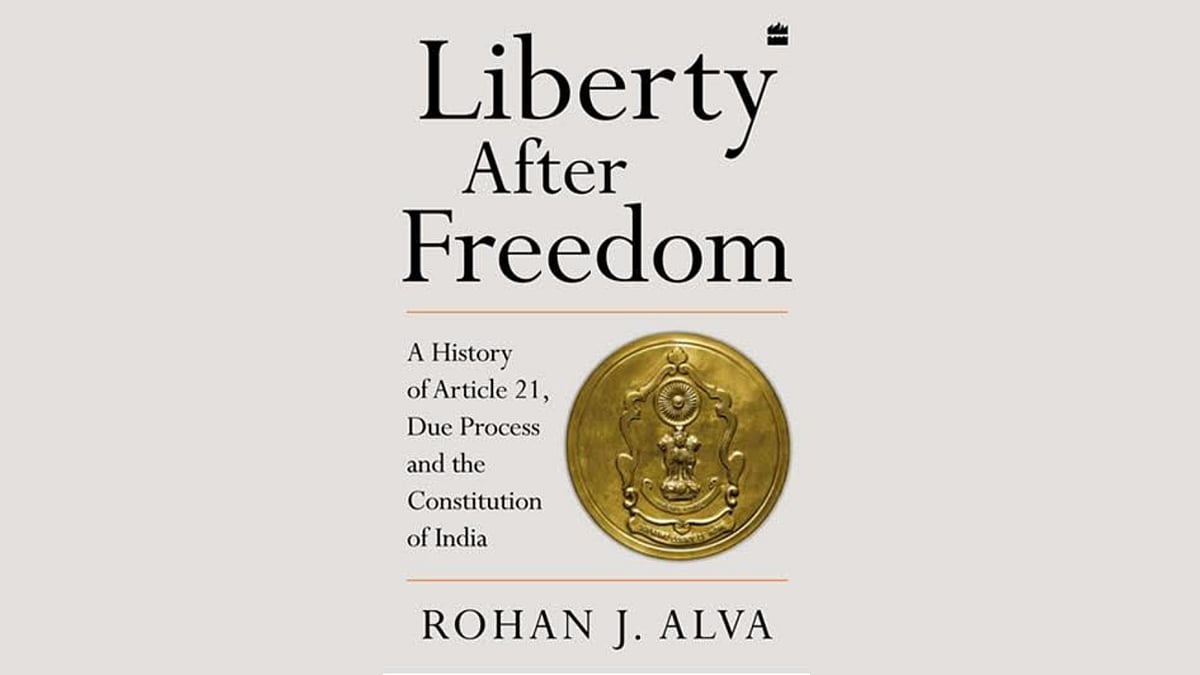 [Book Launch] Liberty After Freedom: A history of Article 21, due process and the Constitution of India by Rohan J Alva - Vimarsana News