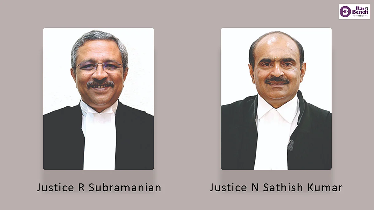 Justice R Subramanian and Justice N Sathish Kumar