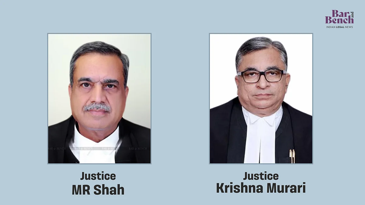 Justices MR Shah and Krishna Murari