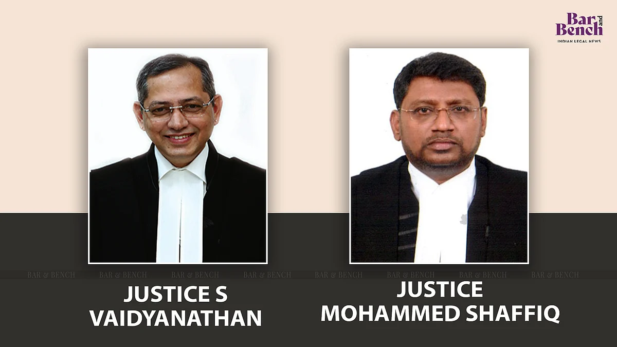 Justices S Vaidyanathan and Mohammed Shaffiq