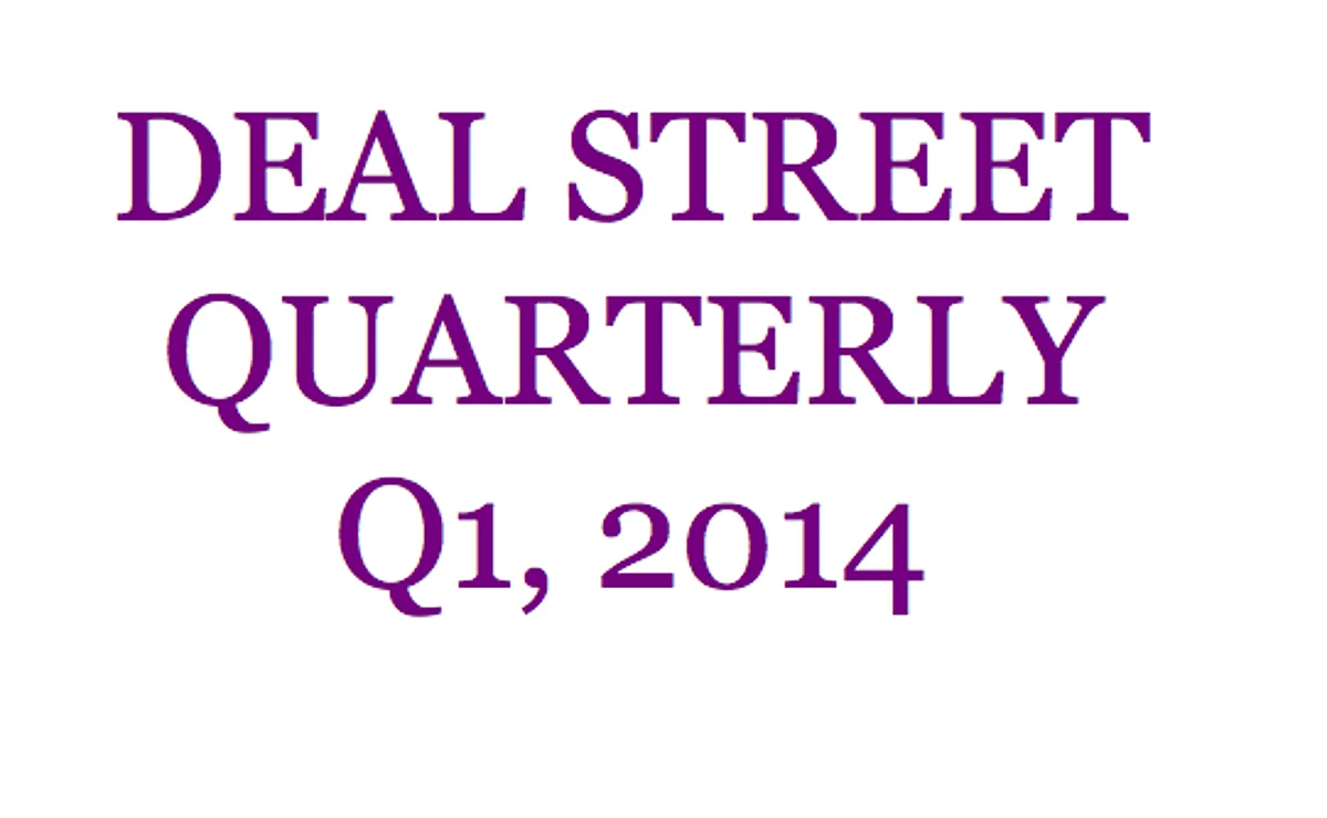 Deal Street Quarterly: First Quarter, 2014
