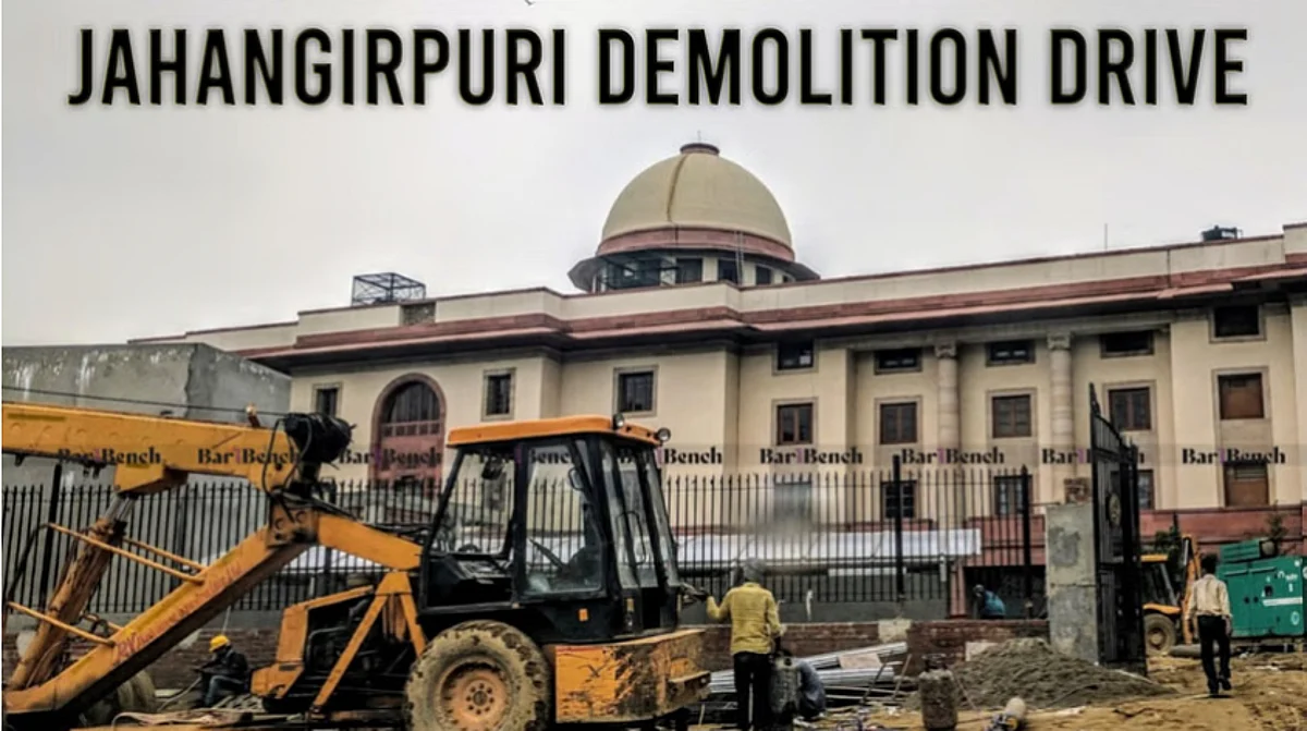 ಆದೇಶದ ನಂತರವೂ ನಡೆದ ಜಹಾಂಗೀರ್ಪುರಿ ಕಟ್ಟಡ ನೆಲಸಮ ಕಾರ್ಯಾಚರಣೆಯನ್ನು ಗಂಭೀರವಾಗಿ ಪರಿಗಣಿಸಲಾಗುವುದು: ಸುಪ್ರೀಂ