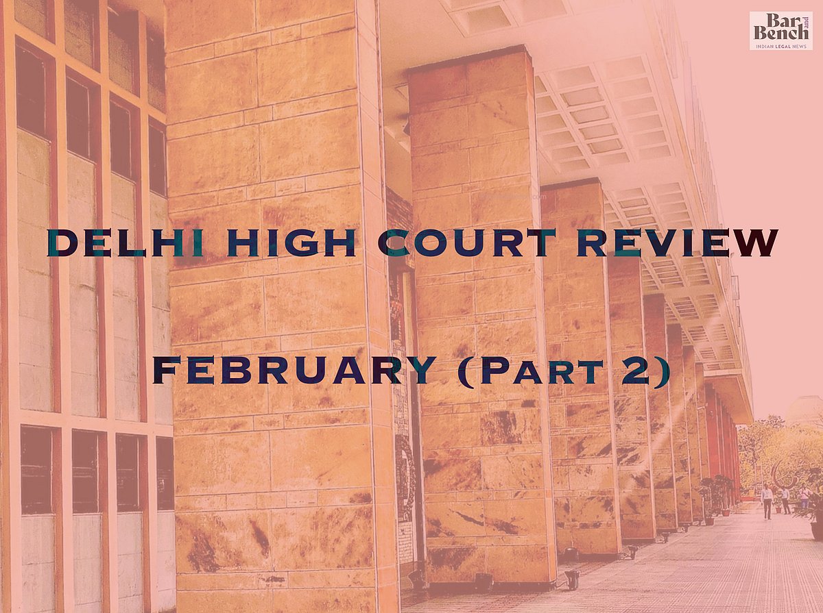 The Delhi High Court in Review February, 2020 [Part II]