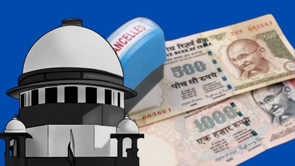 Supreme Court On Demonetisation : नोटबंदीचा निर्णय योग्यच! सर्वोच्च न्यायालयाचा मोठा निर्णय