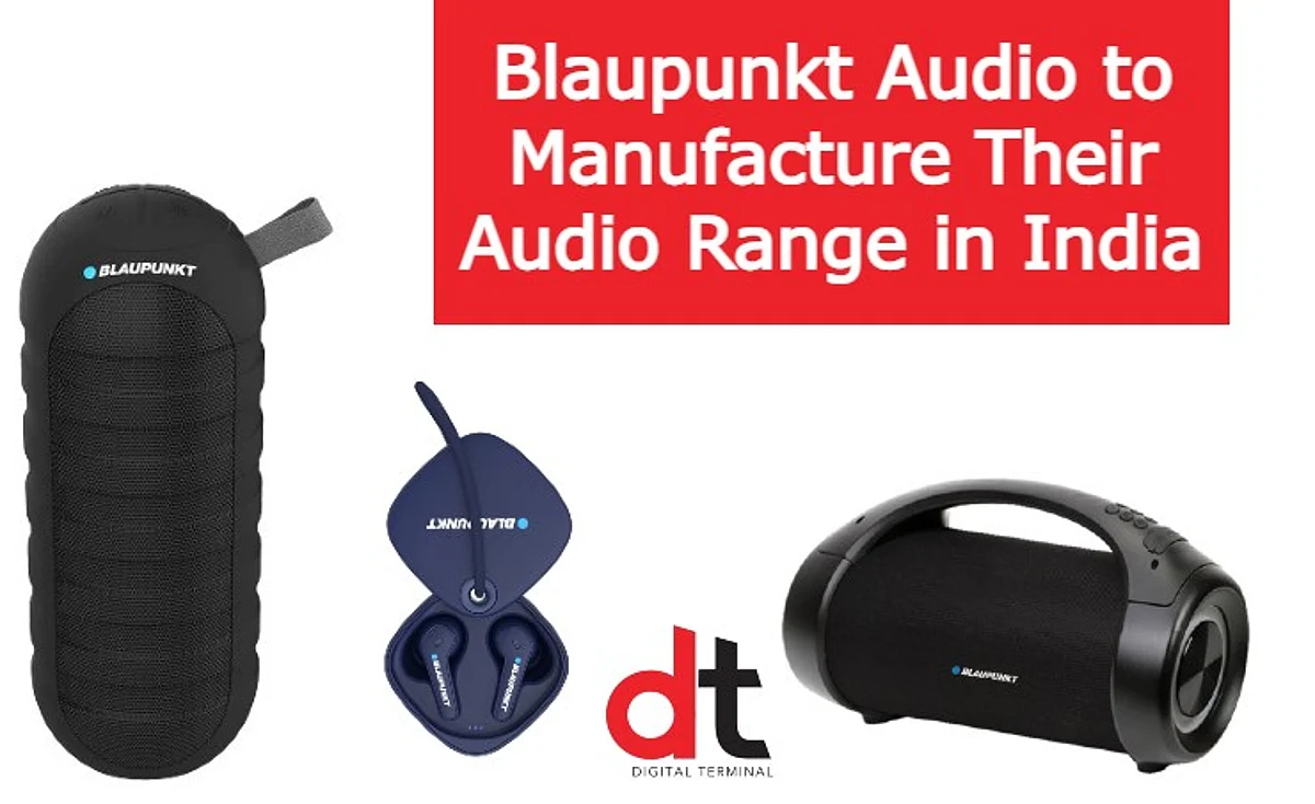 Blaupunkt Audio Supports Make in India, Plans to Manufacture Its Audio Products in India