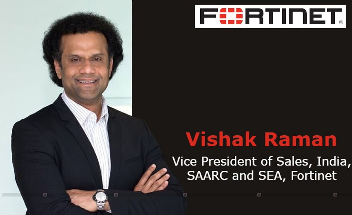 Fortinet India, Fortinet VP, New Appointment, Vishak Raman Fortinet, IT ...