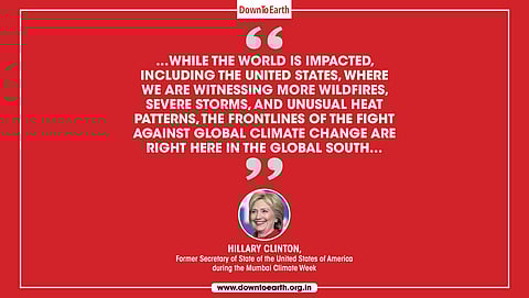 Hillary Clinton, former Secretary of State of the United States of America during the Mumbai Climate Week