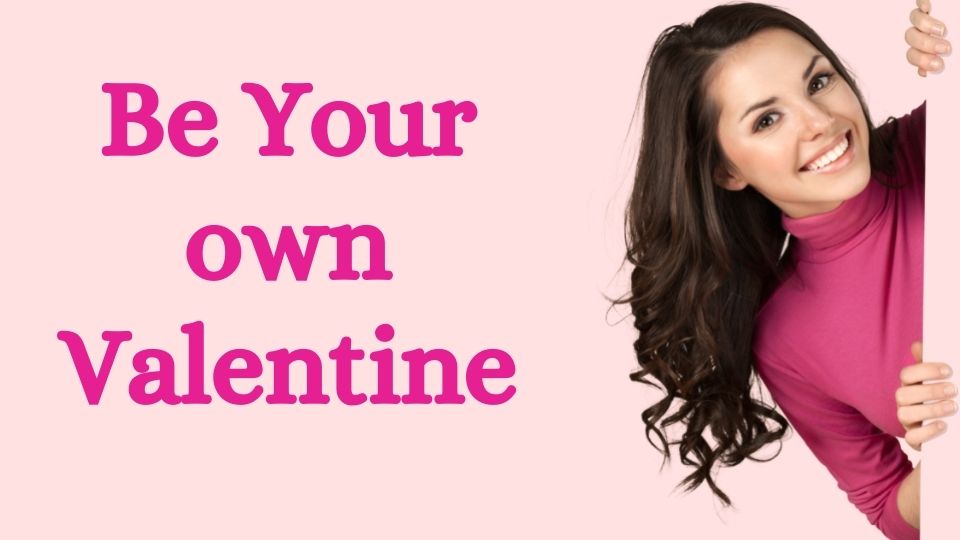 how to be your own valentine
