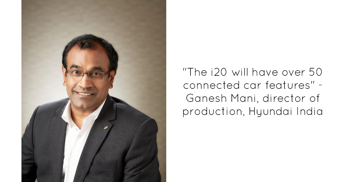 Interview with Ganesh Mani, Director of Production, Hyundai India, on the manufacturing process of the new i20