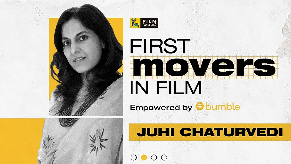 Juhi Chaturvedi | First Movers In Film | Bumble India | Film Companion