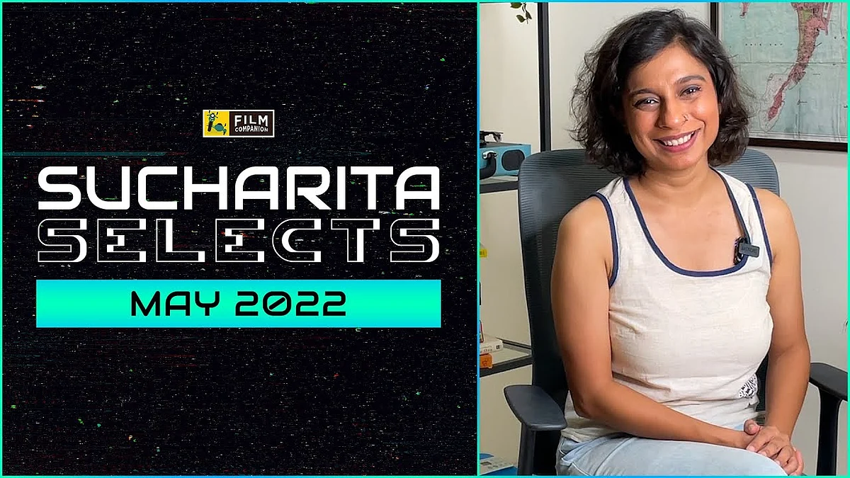 Sucharita Selects the best of May 2022 | Film Companion
