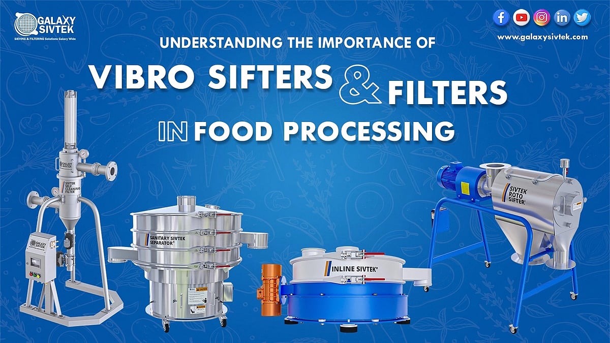 Understanding the importance of Vibro Sifters and Filters in food