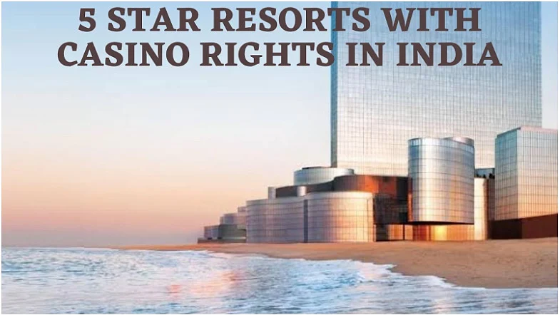 5 star resorts with casino rights in India