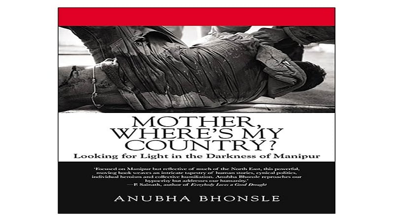 Mother Where’s my Country? Looking for Light in the Darkness of Manipur: Review