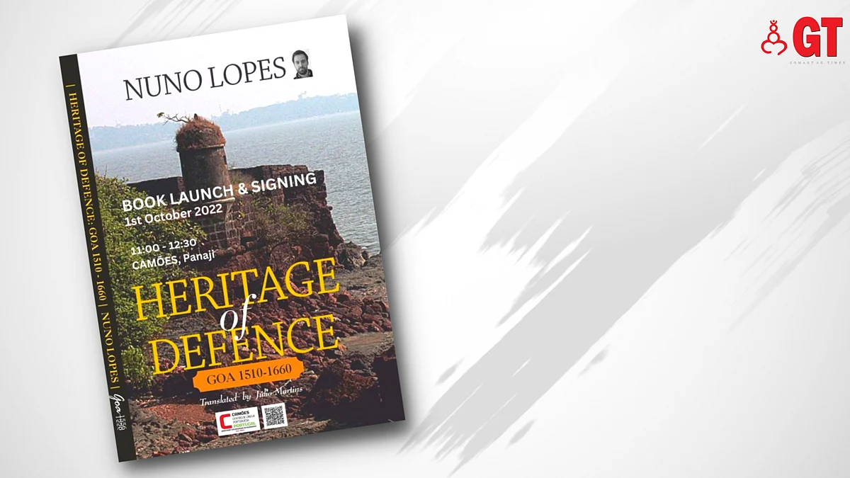 Nuno Lopes’ book 'Heritage of Defence Goa 1510 – 1660' will be launched on October 1, 2022