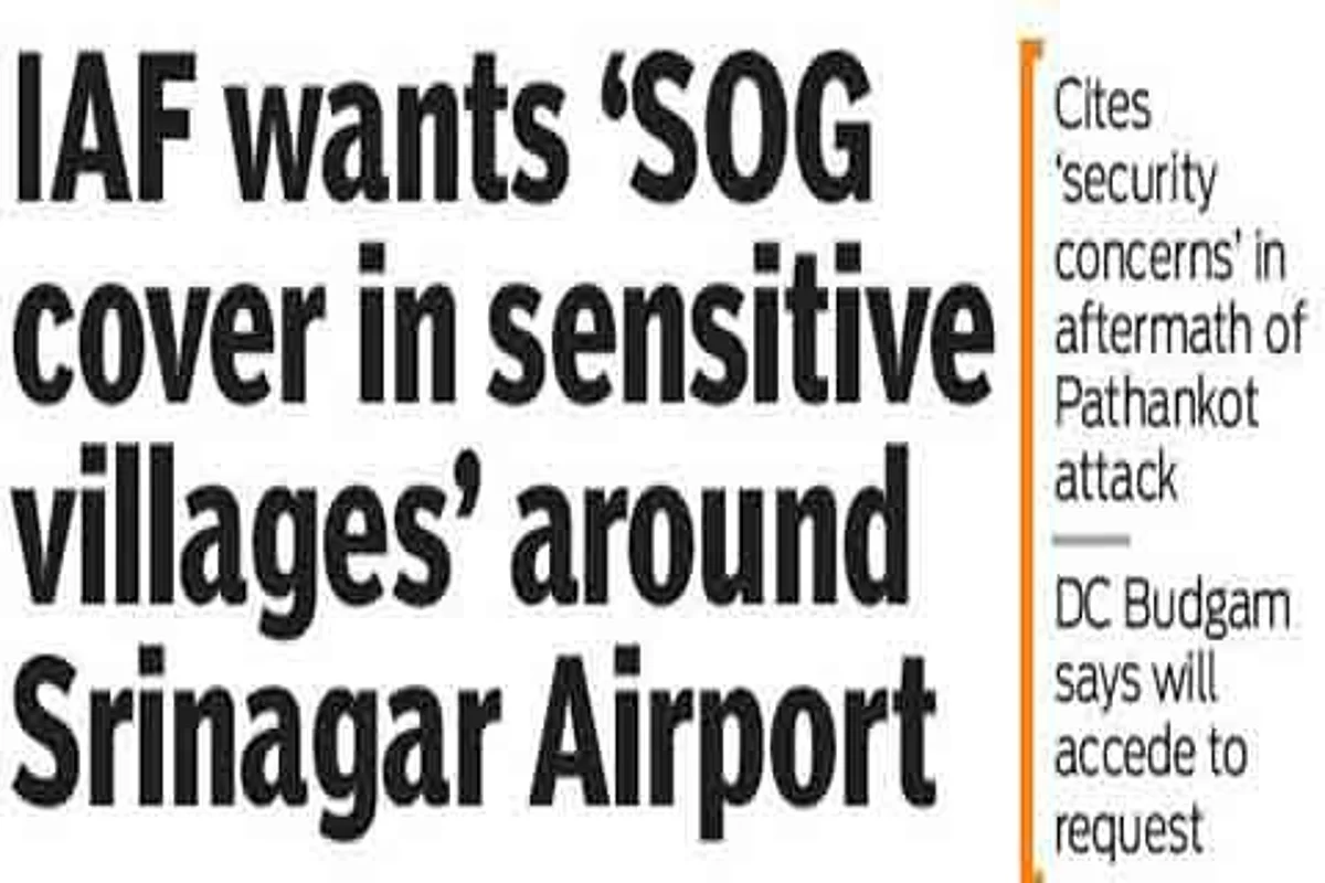 IAF wants ‘SOG cover in sensitive villages’ around Srinagar Airport