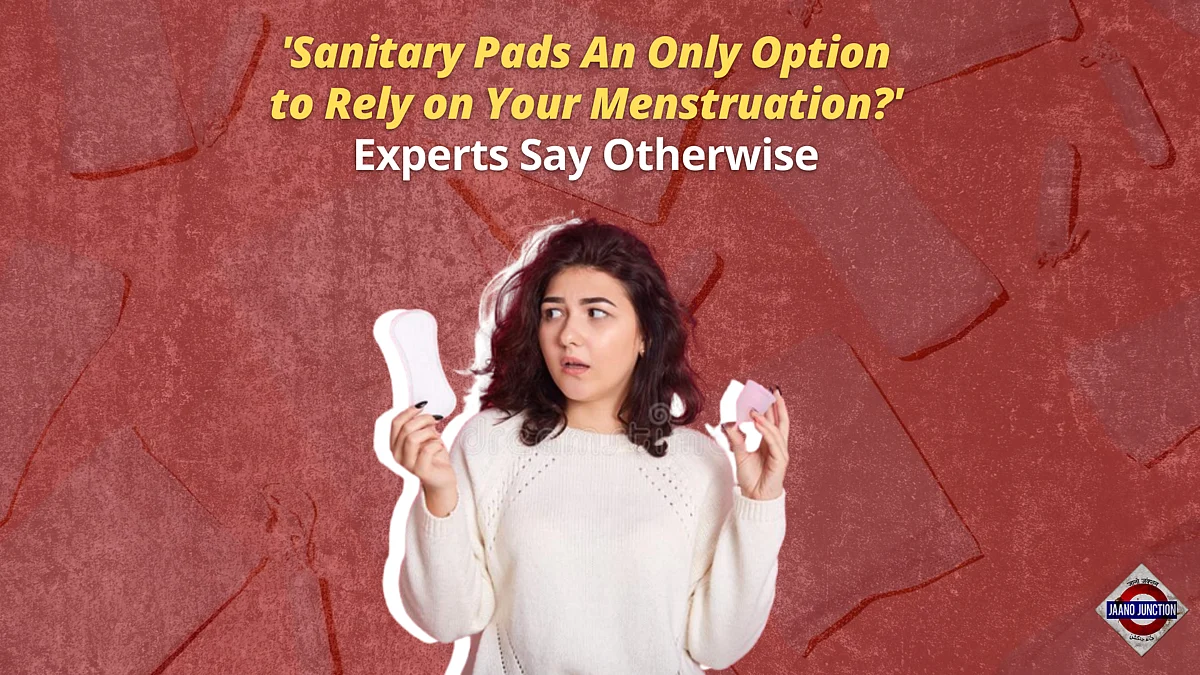 'Sanitary Pads An Only Option to Rely on Your Menstruation ?' Experts Say Otherwise