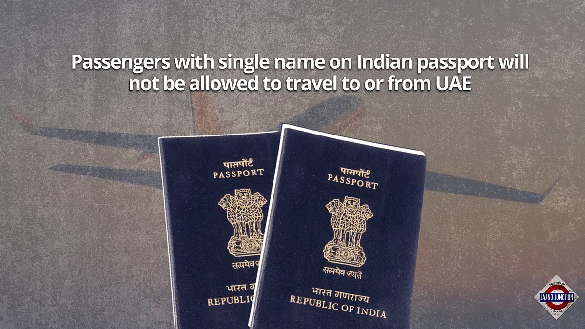 Passengers with single name on Indian passport will not be allowed to travel to or from UAE