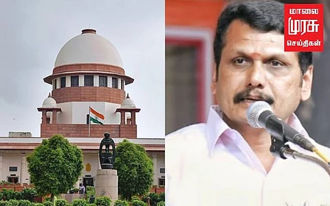 செந்தில் பாலாஜி வழக்கு: அமலாக்கத்துறையின் கோரிக்கைகளை நிராகரித்தது உச்சநீதிமன்றம்!