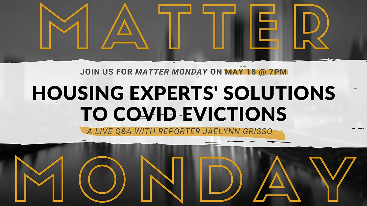 Join reporter Jaelynn Grisso on Matter Monday to learn about solutions proposed by local housing experts to combat the growing number of evictions in Franklin County caused in part by the coronavirus pandemic. Tune-in on May 18 at 7pm on Facebook.