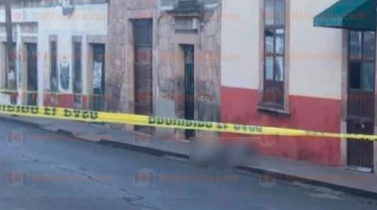 Hallan a una persona muerta en una calle del centro de Morelia