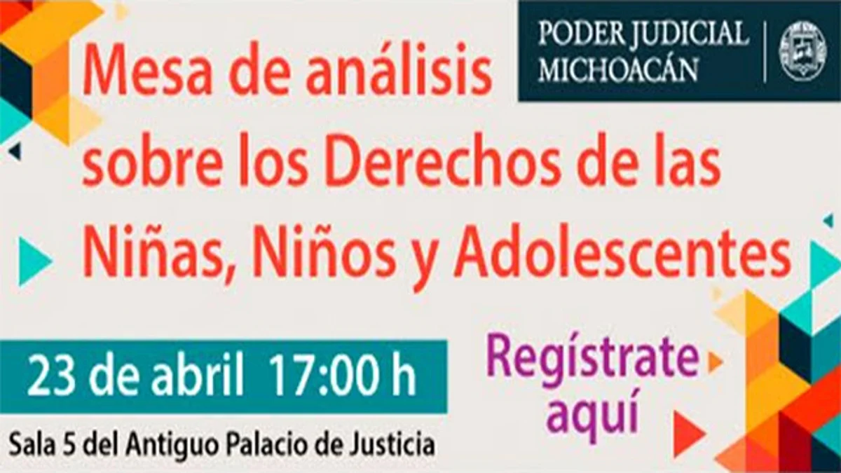 Poder Judicial de Michoacán realizará Mesa de análisis de derechos de niños, niñas y adolescentes