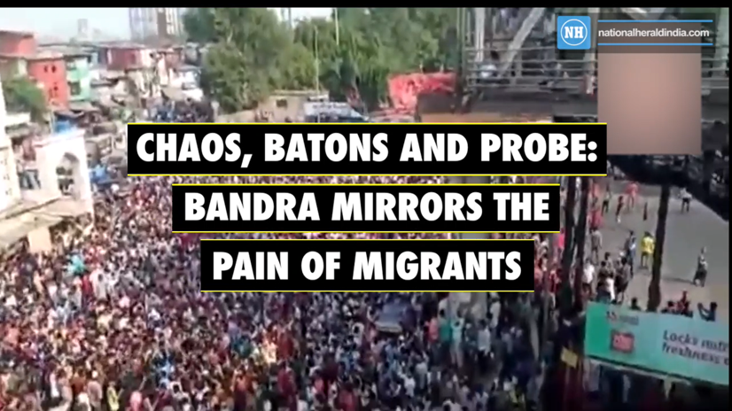 Chaos, batons and probe: Bandra mirrors the pain of migrants
