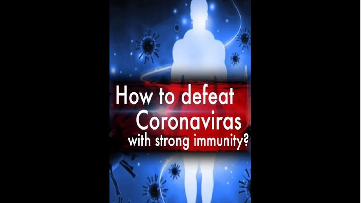 How to defeat Coronavirus with strong immunity?
