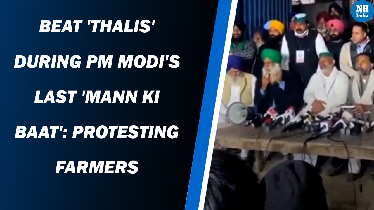 Beat ‘thalis’ during PM Modi’s last ‘Mann Ki Baat’: Protesting farmers