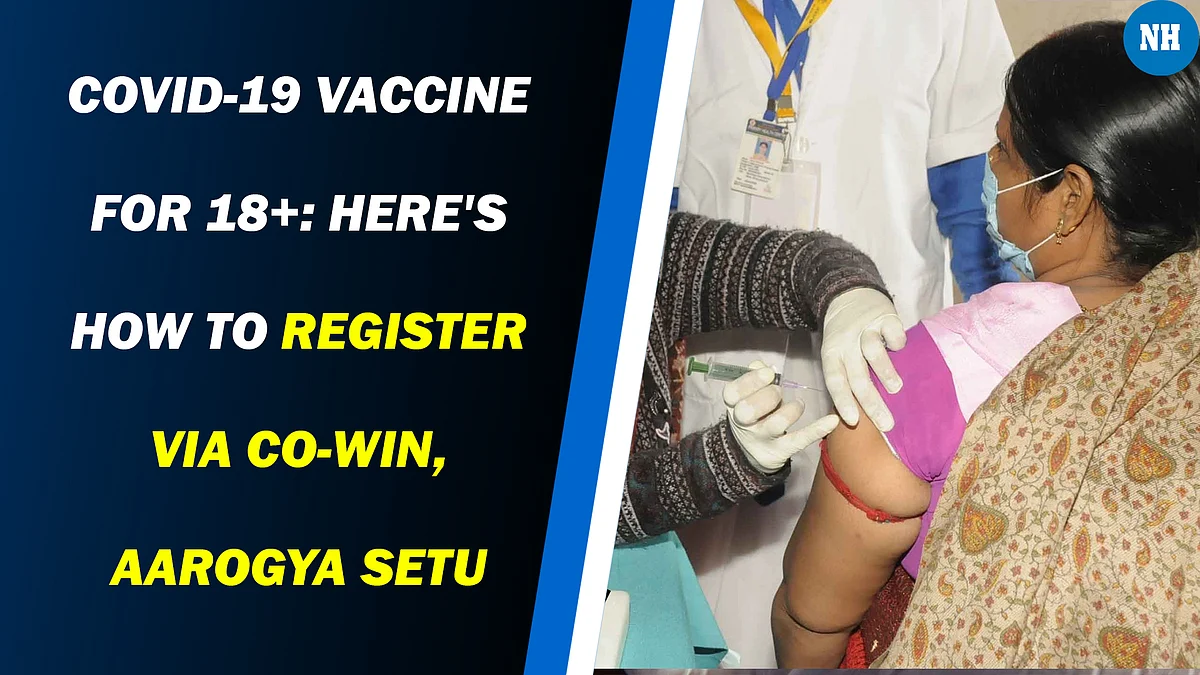 COVID-19 vaccine for 18+: Here’s how to register via Co-Win, Aarogya Setu