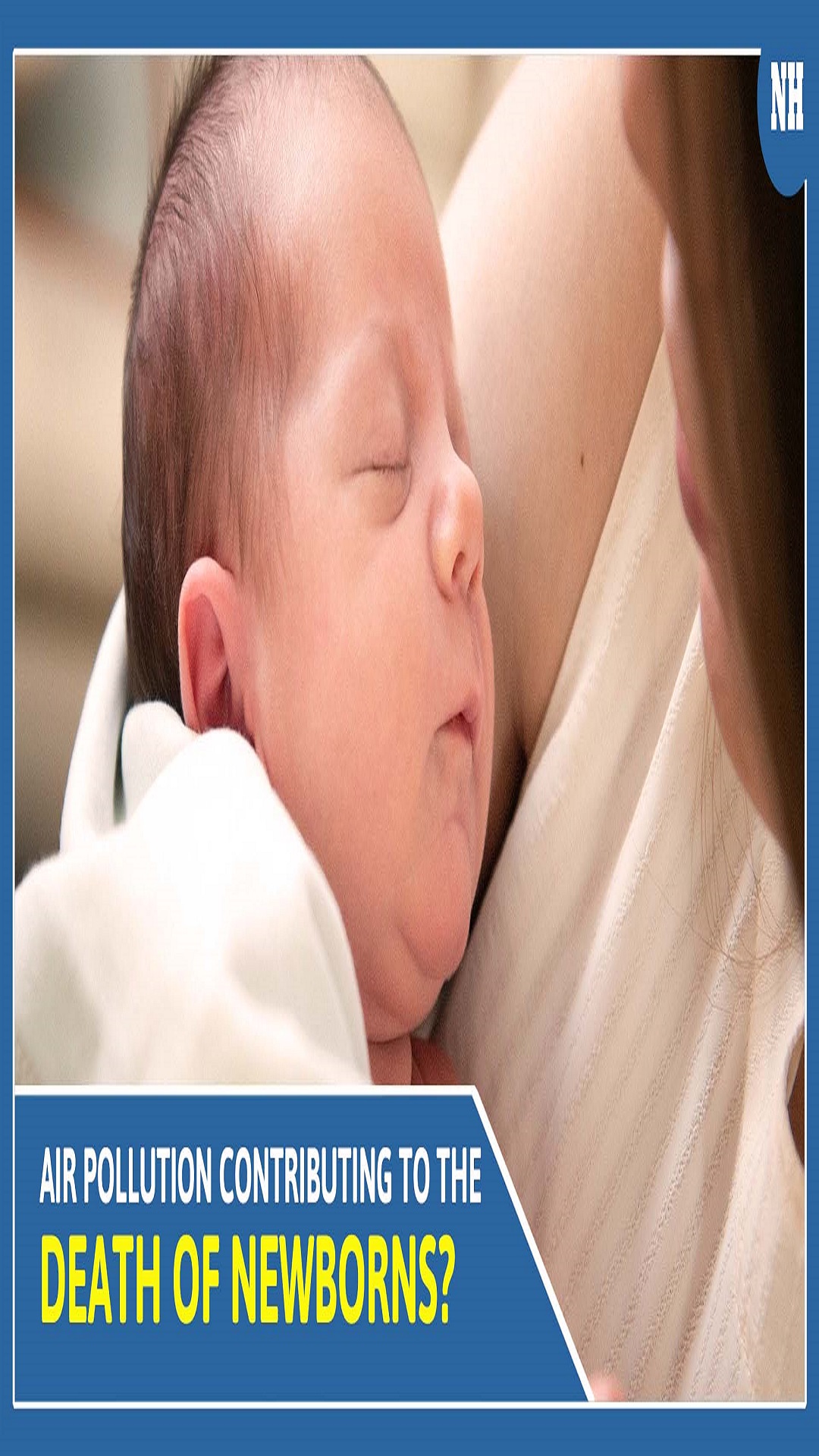 Rising air pollutants causing stillbirth and premature death of newborns among women