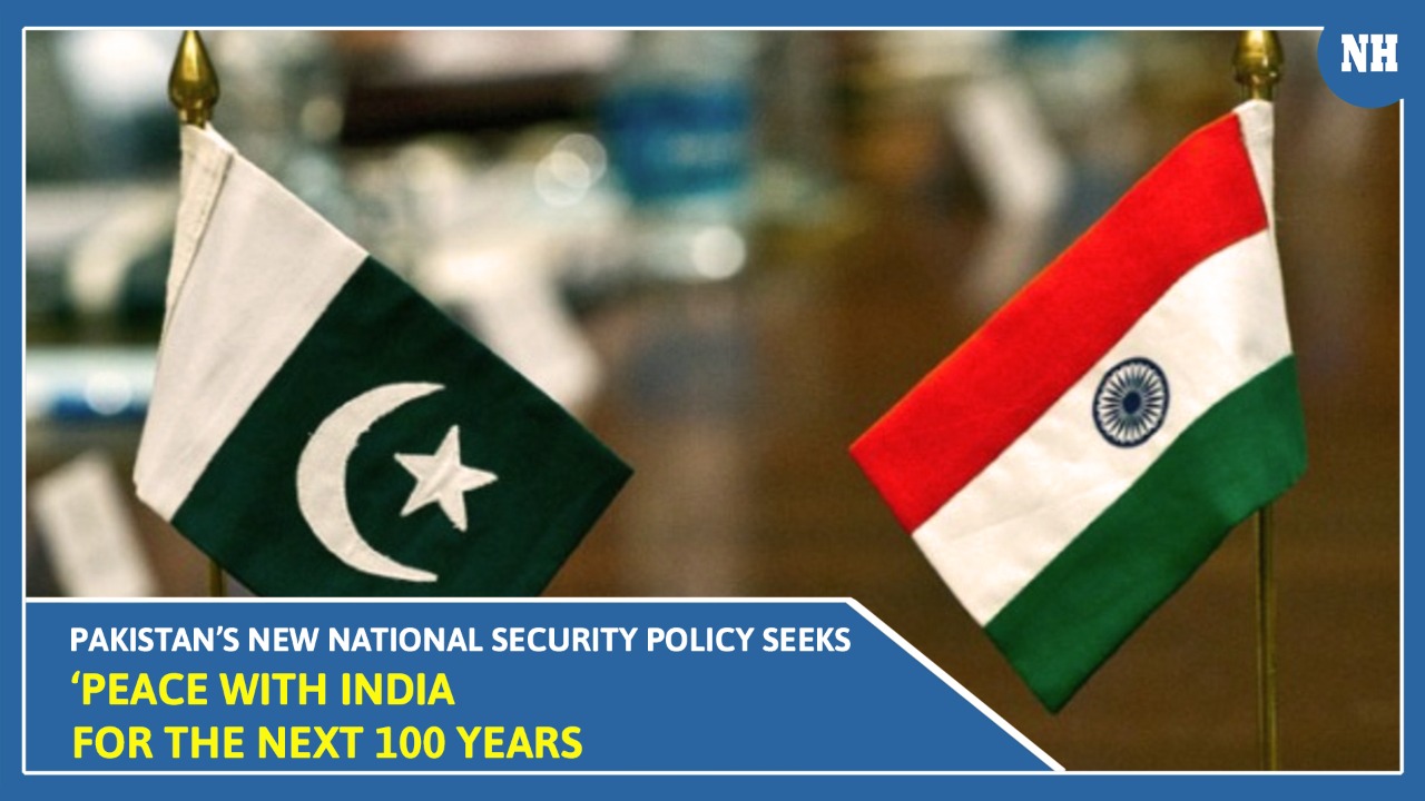 Pakistan’s new national security policy seeks ‘peace with India for the next 100 years’