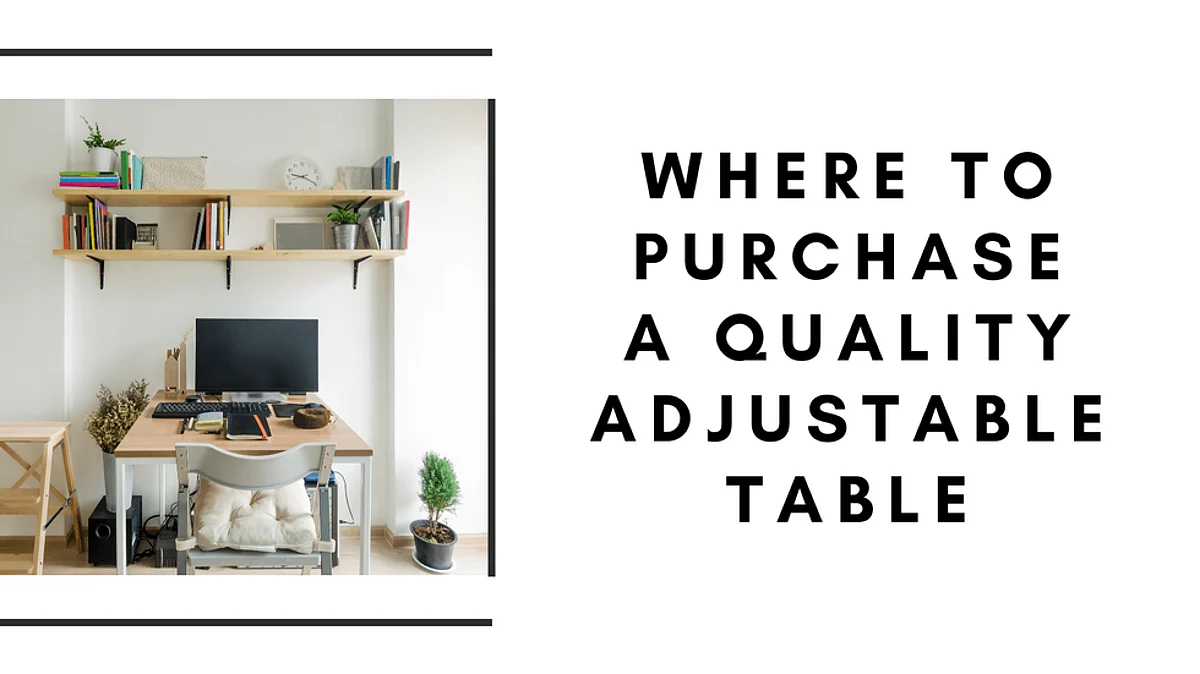 Where In Canada You’ll Be Able To Purchase A Quality Adjustable Table