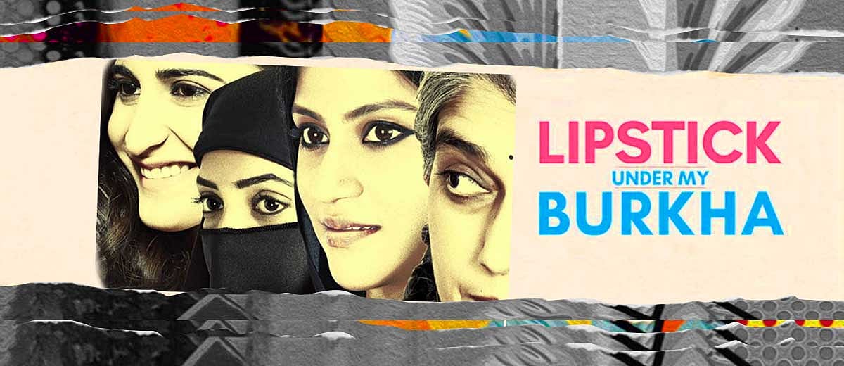 Lipstick Under My Burkha And The Dangers Of A ‘LadyOriented’ Film