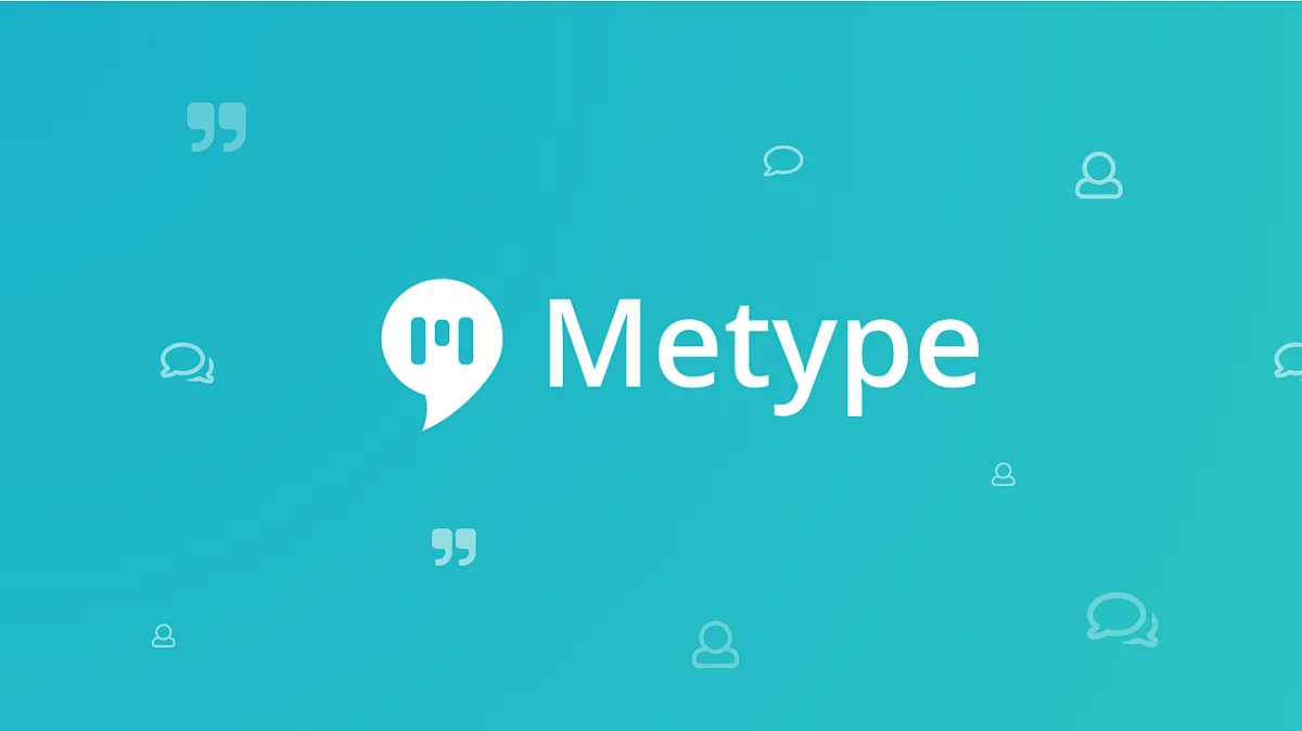 Metype - Your One-stop Engagement Solution