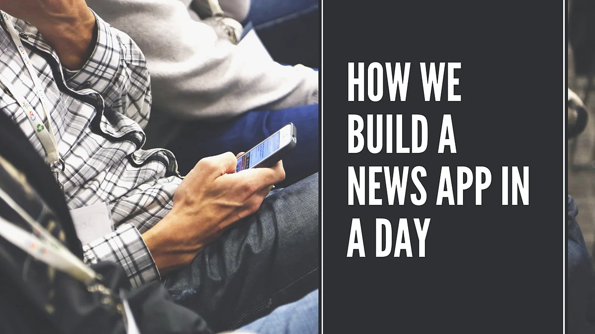 We launched a news mobile app in a day!