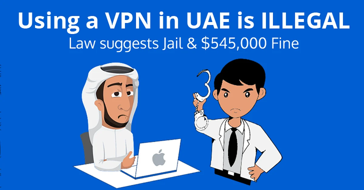 في الإمارات.. غرامة 500 ألف درهم وسجن لمن يستخدم خدمة VPN