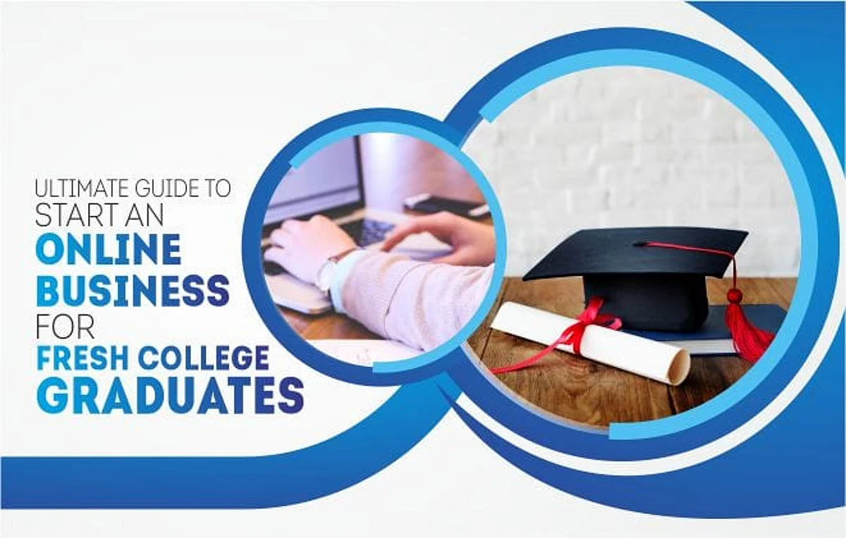 Ultimate Guide to Start an Online Business for Fresh College Graduates