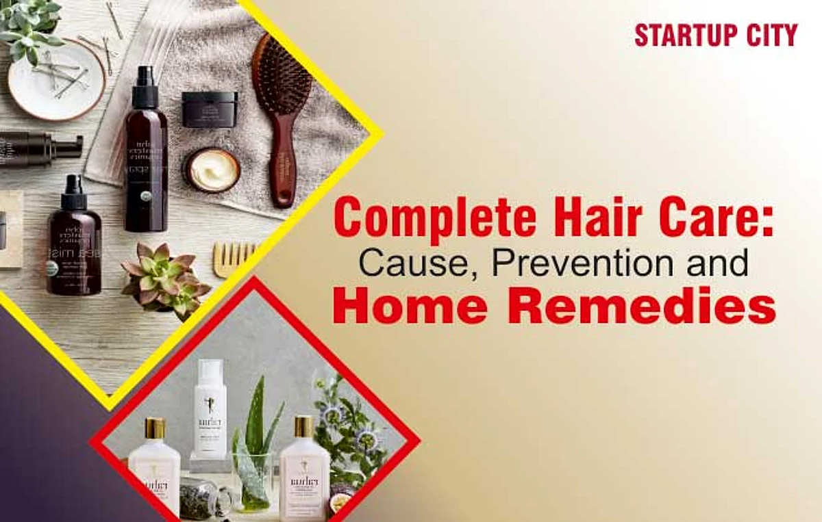 Complete Hair Care: Cause, Prevention and Home Remedies