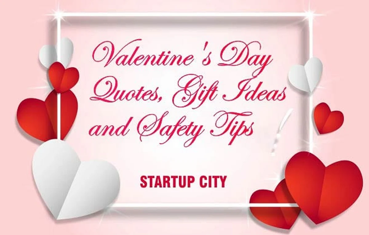 Valentine’s Day: Quotes, Gift Ideas and Safety Tips