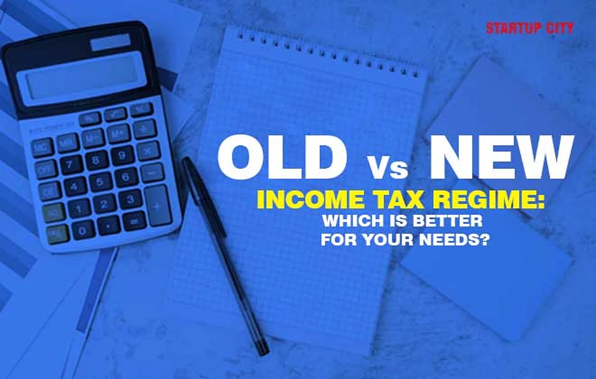 Old Versus New Income Tax Regime: Which is better for Your Needs?